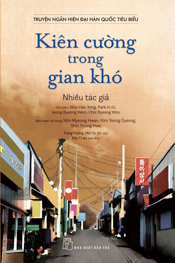 Truyện Ngắn Hiện Đại Hàn Quốc Tiêu Biểu: Kiên Cường Trong Gian Khó - Nhiều tác giả