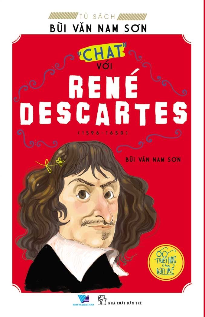 TRIẾT HỌC CHO BẠN TRẺ - CHAT VỚI RENÉ DESCARTES