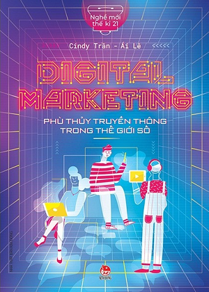 Nghề mới thế kỉ 21: Digital marketing - Phù thủy truyền thông trong thế giới số