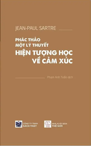 Phác Thảo Một Lý Thuyết Hiện Tượng Học Về Cảm Xúc - Jean-Paul Sartre