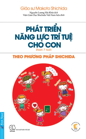 PHÁT TRIỂN NĂNG LỰC TRÍ TUỆ CHO CON - DƯỚI 7 TUỔI