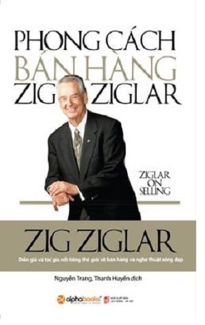 Phong Cách Bán Hàng Zig Ziglar (Tái Bản 2017)