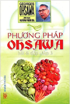 Phương Pháp Ohsawa Hỏi Và Đáp Tập 3 (Tái Bản)