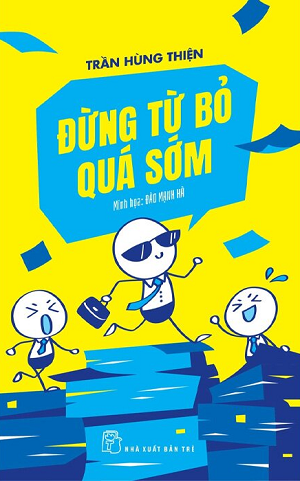 Đừng Từ Bỏ Quá Sớm - Trần Hùng Thiện