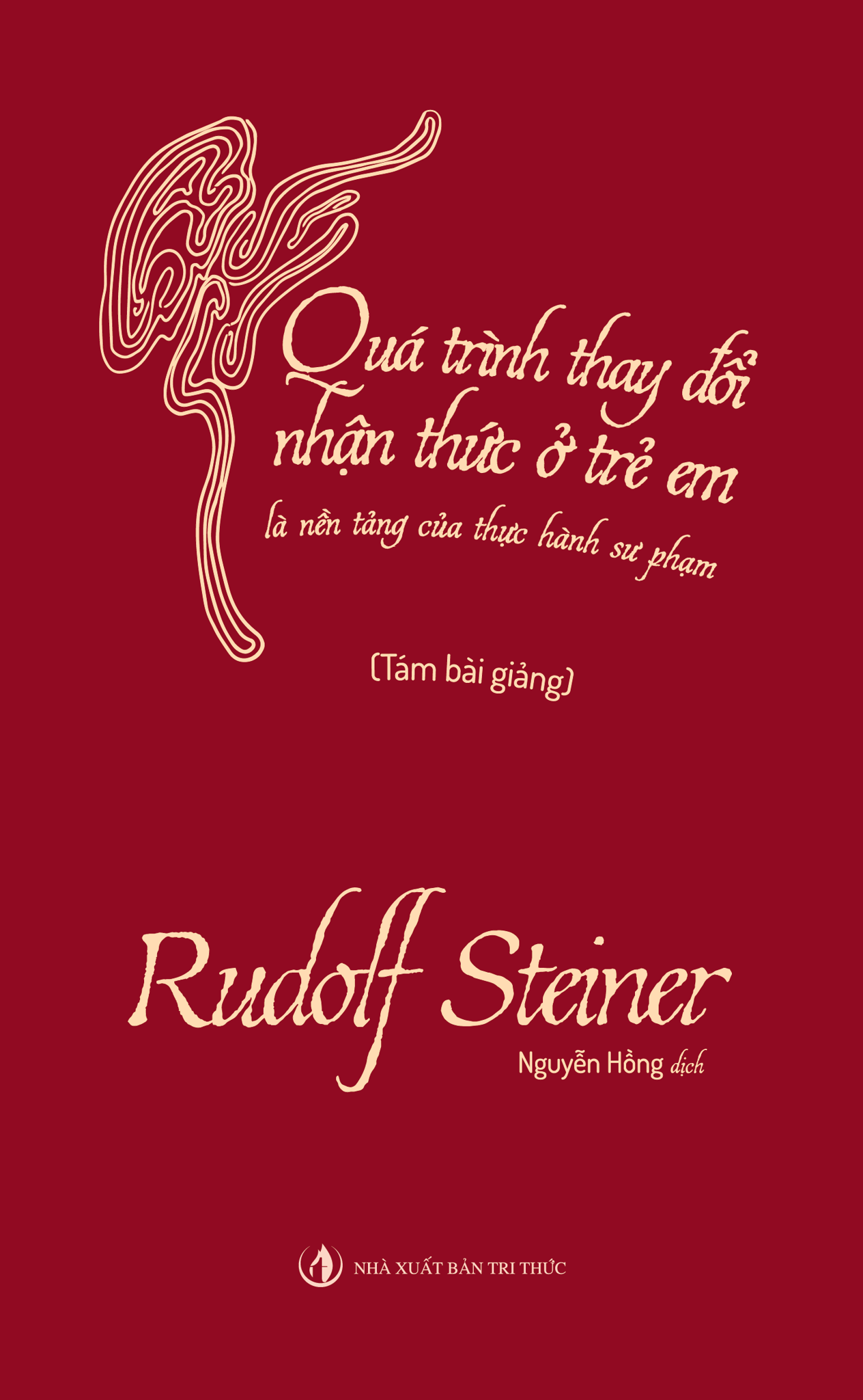 Quá Trình Thay Đổi Nhận Thức Ở Trẻ Em Là Nền Tảng Của Thực Hành Sư Phạm - Rudolf Steiner