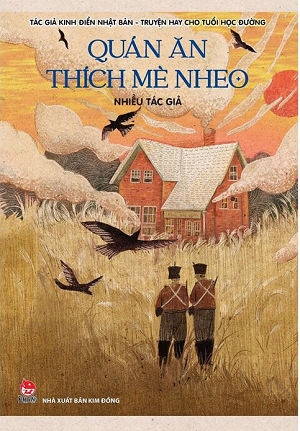 Tác Giả Kinh Điển Nhật Bản - Truyện Hay Cho Tuổi Học Đường - Tập 4: Quán Ăn Thích Mè Nheo - Nhiều Tác Giả