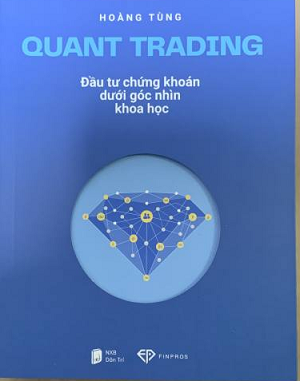 Quant Trading - Đầu Tư Chứng Khoán Dưới Góc Nhìn Khoa Học ( Tái Bản )