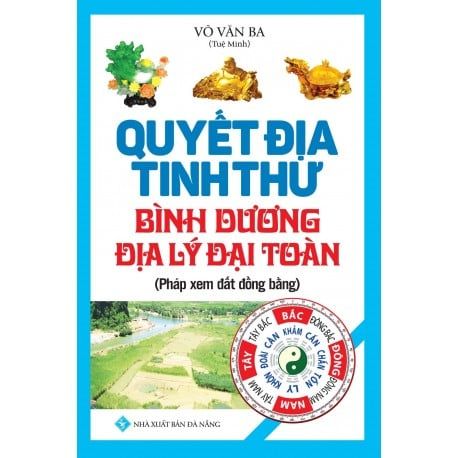 Quyết Địa Tinh Thư - Bình Dương Địa Lý Toàn Thư