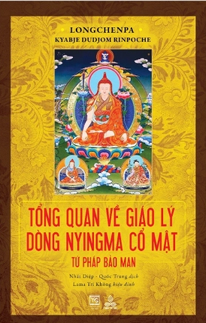 Tổng Quan Về Giáo Lý Dòng Nyingma Cổ Mật - Longchenpa Kyabje Dudjom Rinpoche