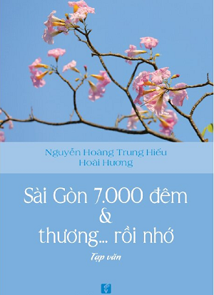 Sài Gòn 7000 Đêm Và Thương… Rồi Nhớ