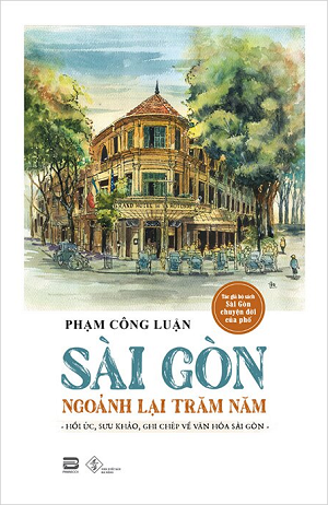 Sài Gòn Ngoảnh Lại Trăm Năm