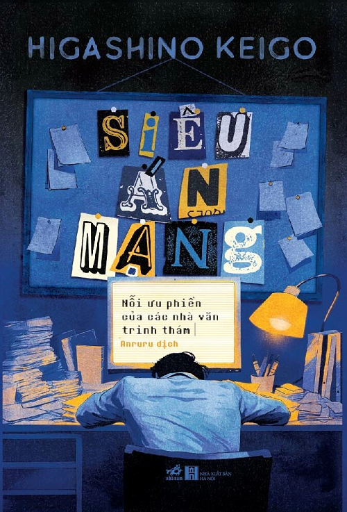 Siêu Án Mạng: Nỗi Ưu Phiền Của Các Nhà Văn Trinh Thám - Higashino Keigo