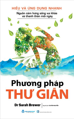 Hiểu Và Ứng Dụng Nhanh - Phương Pháp Thư Giãn (Tái bản 2024) - Sarah Berwer