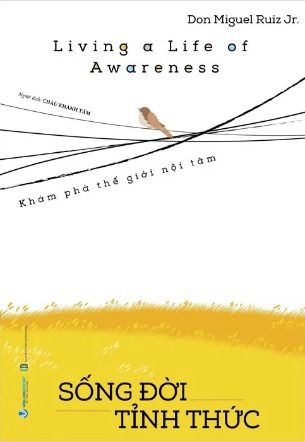 Sống Đời Tỉnh Thức - Don Miguel Ruiz Jr