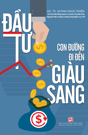 Đầu tư - Con đường đi đến giàu sang - GS. TS. Huỳnh Ngọc Phiên