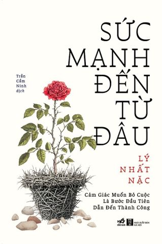 Sức Mạnh Đến Từ Đâu - Cảm Giác Muốn Bỏ Cuộc Là Bước Đầu Tiên Dẫn Đến Thành Công