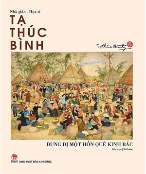 Họa Sĩ - Nhà Giáo Tạ Thúc Bình - Dung Dị Một Hồn Quê Kinh Bắc