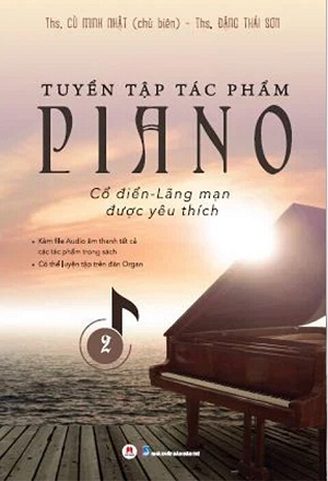 Tuyển Tập Tác Phẩm Piano Cổ Điển, Lãng Mạn Được Yêu Thích (Tập 2) - Cù Minh Nhật, Đặng Thái Sơn
