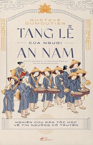 Tang Lễ Của Người An Nam - Nghiên Cứu Dân Tộc Học Về Tín Ngưỡng Cổ Truyền - Gustave Dumoutier