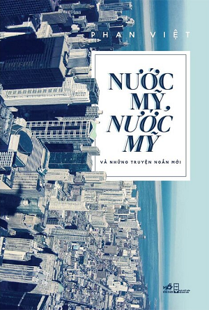 Nước Mỹ, Nước Mỹ Và Những Truyện Ngắn Mới - Phan Việt