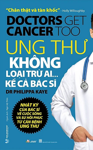 Ung Thư Không Loại Trừ Ai... Kể Cả Bác Sĩ - Philippa Kaye
