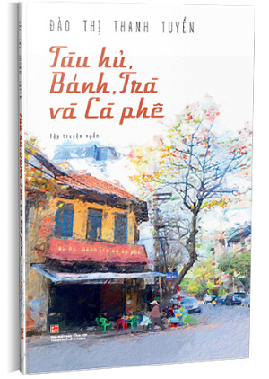 Tàu hủ, Bánh, Trà và Cà phê - Đào Thị Thanh Tuyền