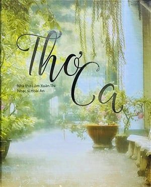 Thơ Ca - Tuyển tập thơ Lâm Xuân Thi - nhạc Hoài An