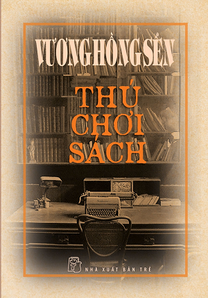 THÚ CHƠI SÁCH - Vương Hồng Sển