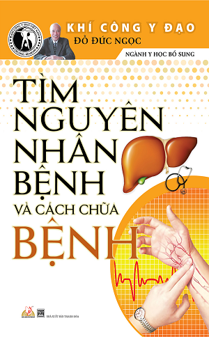 Tìm nguyên nhân bệnh và cách chữa bệnh (2020) - Khí Công Y Đạo Đỗ Đức Ngọc