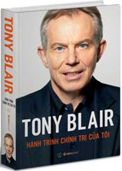 Tony Blair - Hành Trình Chính Trị Của Tôi
