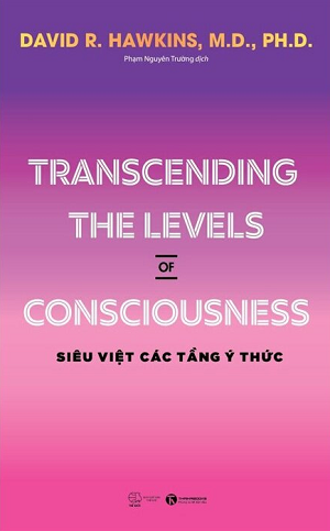 Transcending The Levels Of Consciousness - Siêu Việt Các Tầng Ý Thức - David R. Hawkins
