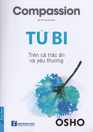 Osho - Từ Bi: Trên Cả Trắc ẩn Và Yêu Thương