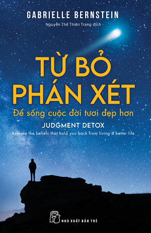 TỪ BỎ PHÁN XÉT ĐỂ SỐNG CUỘC ĐỜI TƯƠI ĐẸP HƠN
