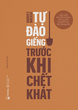 Tự Đào Giếng Trước Khi Chết Khát - Harvey Mackay