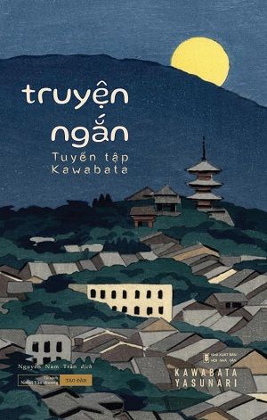 Tuyển tập Kawabata - Truyện ngắn - Kawabata Yasunari