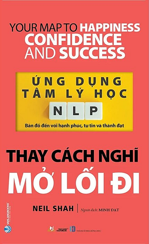 Ứng Dụng Tâm Lý Học NLP - Thay Cách Nghĩ Mở Lối Đi - Neil Shah