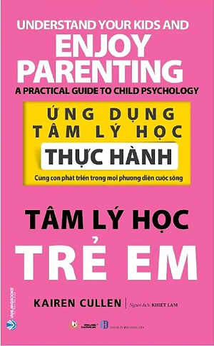 Ứng Dụng Tâm Lý Học Thực Hành - Tâm Lý Học Trẻ Em - Kairen Cullen