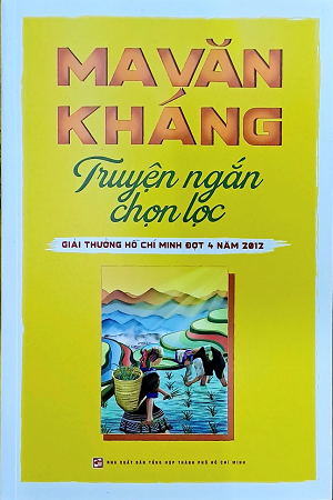 Ma Văn Kháng Truyện ngắn chọn lọc - Giải thưởng Hồ Chí Minh đợt 4 năm 2012 - Ma Văn Kháng