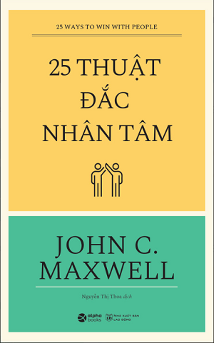 25 Thuật Đắc Nhân Tâm (Tái bản 2023) - John C. Maxwell