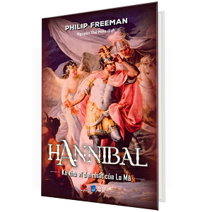 Hannibal - Kẻ Thù Vĩ Đại Nhất Của La Mã (Bìa Cứng) - Philip Freeman