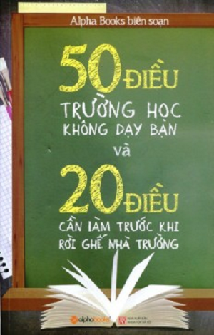 50 Điều Trường Học Không Dạy Bạn - Alphabooks biên soạn