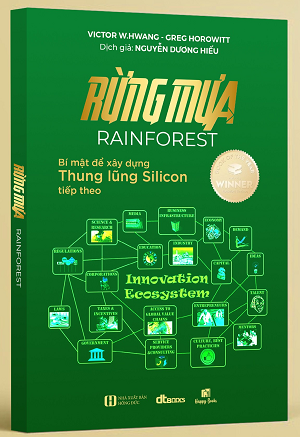 Rừng Mưa : Bí Mật Để Xây Dựng Thung Lũng Silicon Tiếp Theo - Victor W. Hwang và Greg Horowitt
