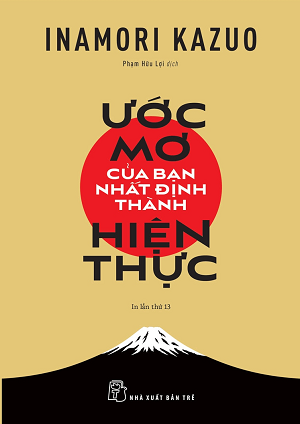 ƯỚC MƠ CỦA BẠN NHẤT ĐỊNH THÀNH HIỆN THỰC - Tái bản 2022 - Inamori Kazuo