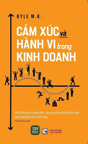 Cảm Xúc Và Hành Vi Trong Kinh Doanh - Kyle M.K.