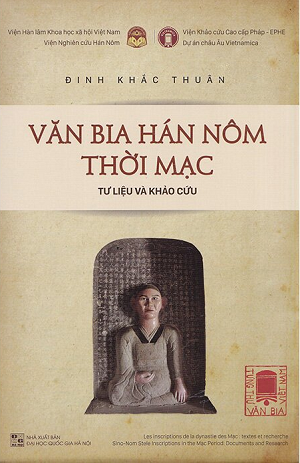 Tùng Thư Văn Bia Việt Nam - Tập 2: Văn Bia Hán Nôm Thời Mạc (Tư liệu và Khảo cứu)