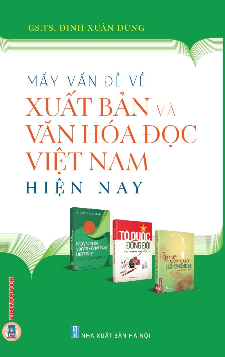 Mấy Vấn Đề Về Xuất Bản Và Văn Hoá Đọc Việt Nam Hiện Nay - GS.TS. Đinh Xuân Dũng