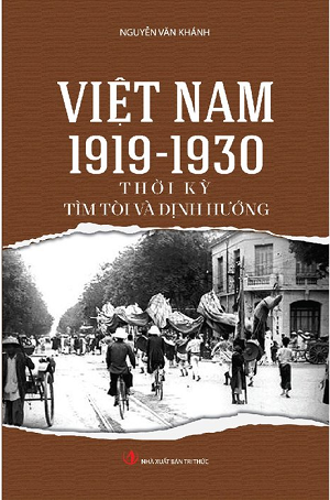 Việt Nam 1919 - 1930 Thời Kỳ Tìm Tòi Và Định Hướng