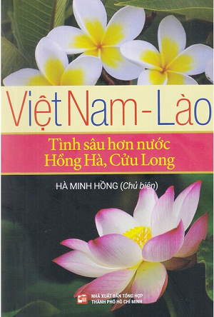 Việt Nam - Lào - Tình Sâu Hơn Nước Hồng Hà, Cửu Long