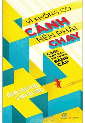 VÌ KHÔNG CÓ CÁNH NÊN PHẢI CHẠY