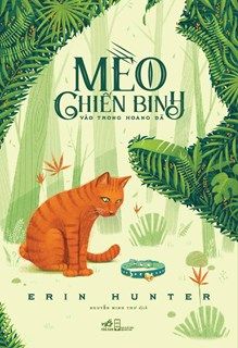 MÈO CHIẾN BINH - VÀO TRONG HOANG DÃ - Tái bản 2019